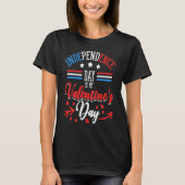 Independence Day Is My Valentine's Day Lover Coupl Tシャツ (正面)