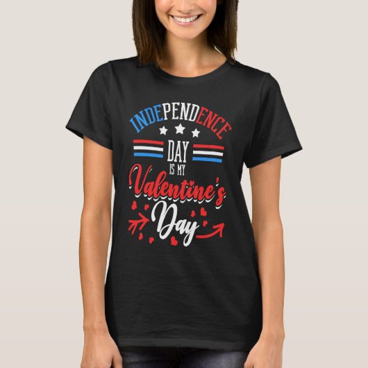 Independence Day Is My Valentine's Day Lover Coupl Tシャツ (正面)