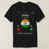 India Is Calling and I Must Go India Flag shirt  Tシャツ (デザイン正面)