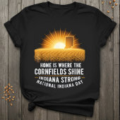 Indiana Strong | Home Where the Cornfields Shine  Tシャツ