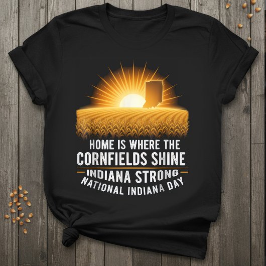 Indiana Strong | Home Where the Cornfields Shine  Tシャツ
