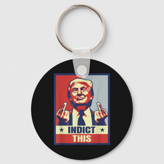 Indict This, Trump おもしろい Shirts 2024 キーホルダー (正面)