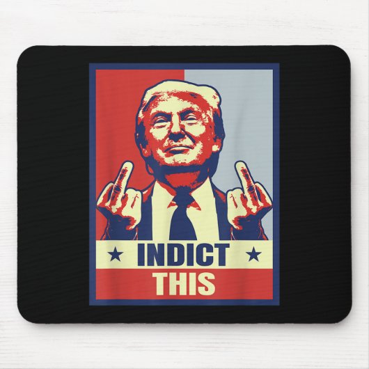 Indict This, Trump おもしろい Shirts 2024 マウスパッド (正面)