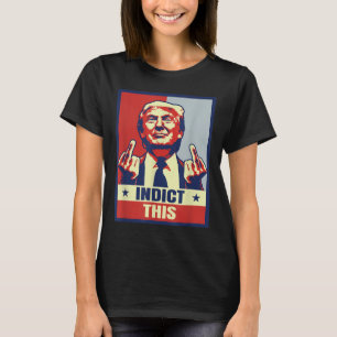 Indict This, Trump おもしろい Shirts 2024 Tシャツ