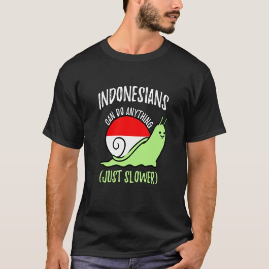 Indonesians Can Do Anything Just Slower Indonesia Tシャツ (正面)