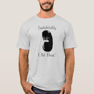 Indubitably、古い豆! Tシャツ