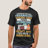 Industrial Pharmacist Making Sure Your Medicine Tシャツ (正面)