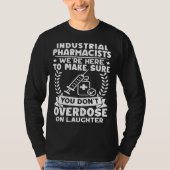 Industrial Pharmacists Don t Overdose On Laughter Tシャツ (正面)