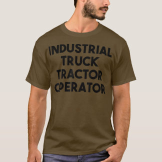 Industrial Truck Tractor Operator Tシャツ