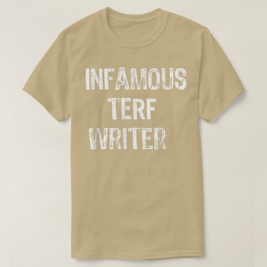 Infamous Terf Writer nice  Tシャツ (デザイン正面)