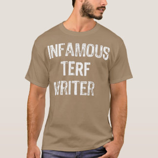 Infamous Terf Writer nice  Tシャツ