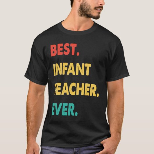 Infant Teacher Retro Best Infant Teacher Ever Tシャツ (正面)