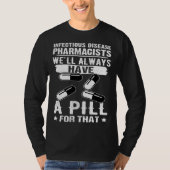 Infectious Disease Pharmacists Always Have A Pill  Tシャツ (正面)