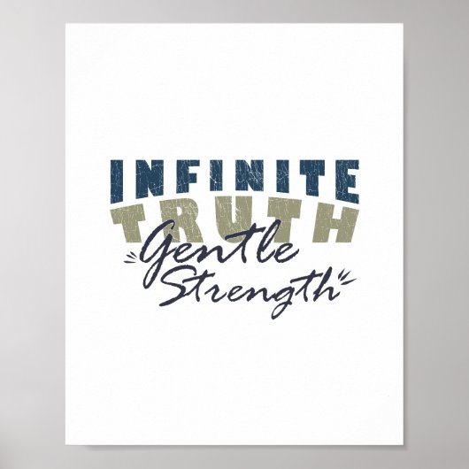 Infinite Truth, Gentle Strength Print ポスター (正面)