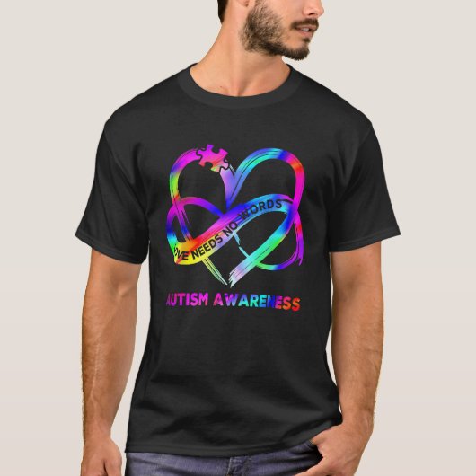 Infinity Heart Love Autism Awareness Needs No Word Tシャツ (正面)