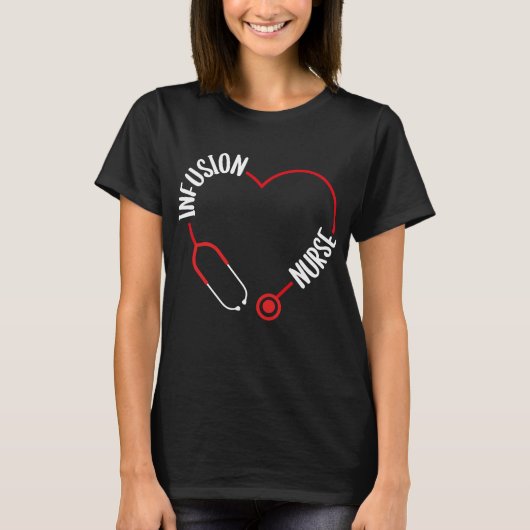 Infusion Nurse Stethoscope Nursing for Nurses Tシャツ (正面)