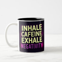 「Inhale Caffeine, Exhale Negtivity」（カフェインを吸い込み、陰性を