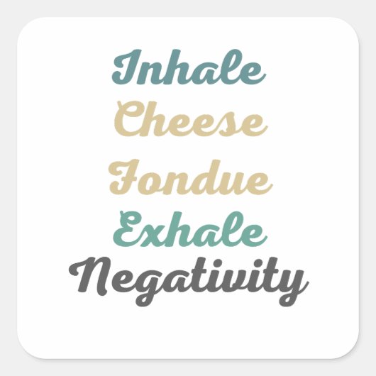 Inhale Cheese Fondue Exhaleネガティビティのシール スクエアシール (正面)