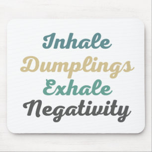 Inhale Dumplings Exhaleネガティビティのマウスパッド マウスパッド