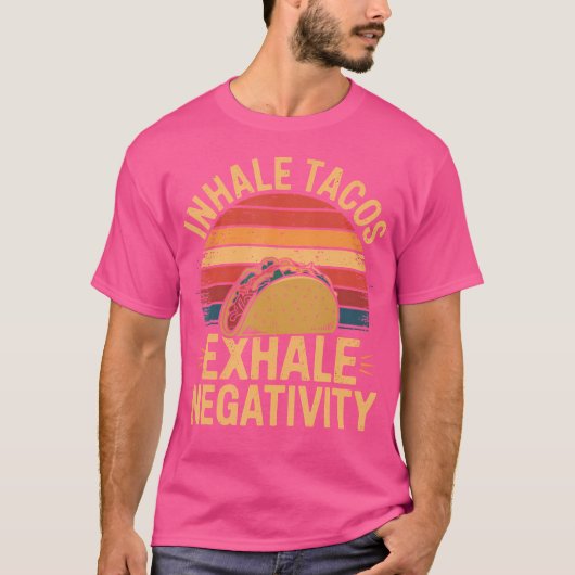 Inhale Tacos Exhale Negtivity Taco Tacos Tシャツ (正面)