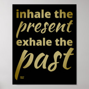 "INHALE THE PRESENT..." inspirational quote ポスター