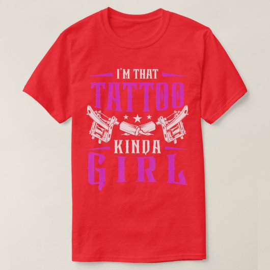 Inked Tattoo Artist Tattoo Kinda Girl Tシャツ (デザイン正面)