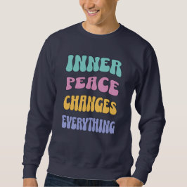 Inner Peace Changes Everything スウェットシャツ