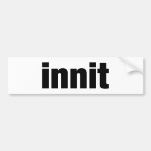 Innit バンパーステッカー