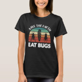 Insects Protein Insects Eat Grasshopper Maggots I  Tシャツ (正面)
