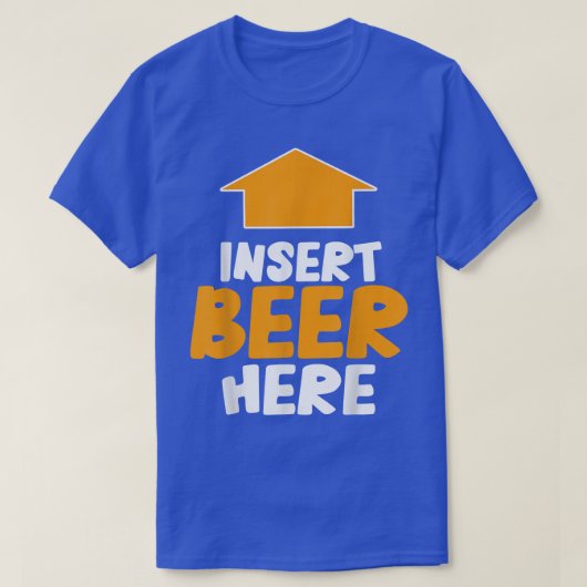 Insert Beer Here Funny Saying Drinking Party Lover Tシャツ (デザイン正面)