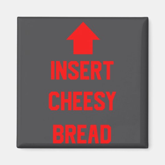 Insert Cheesy Bread マグネット (正面)