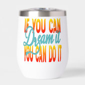 Inspiration Words "if you can dream it" Tumbler (正面)