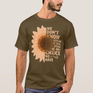inspirational ADHD sunflower we don't know how str Tシャツ
