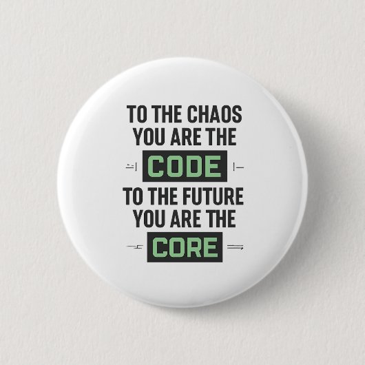 Inspirational Coding Quote – Code and Core 缶バッジ (正面)