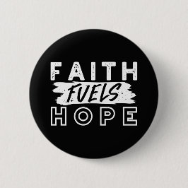 Inspirational Faith Quote – Faith Fuels Hope 缶バッジ
