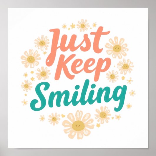 Inspirational "Just Keep Smiling" Floral ポスター (正面)