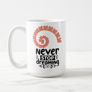 Inspirational "Never Stop Dreaming" Motivational コーヒーマグカップ