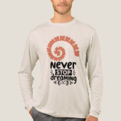Inspirational "Never Stop Dreaming" Motivational トライブレンドＴシャツ (正面)