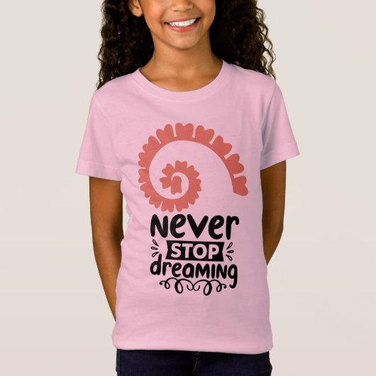 Inspirational "Never Stop Dreaming" Motivational Tシャツ (正面)