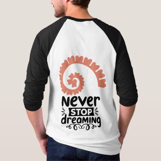 Inspirational "Never Stop Dreaming" Motivational Tシャツ (裏面)