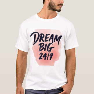 Inspirational quote: ‘DREAM BIG 24/7’, brush scrip Tシャツ