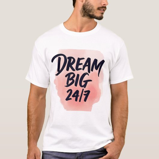 Inspirational quote: ‘DREAM BIG 24/7’, brush scrip Tシャツ (正面)