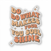 Inspirational Quote Sticker – Do What Makes Your S シール (正面)