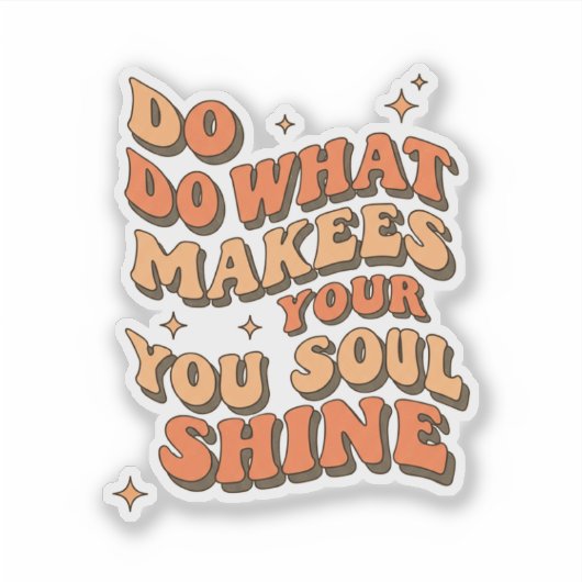 Inspirational Quote Sticker – Do What Makes Your S シール (正面)