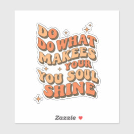 Inspirational Quote Sticker – Do What Makes Your S シール