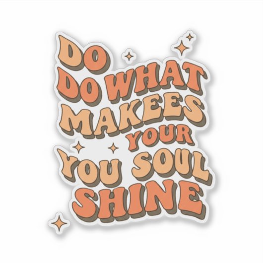 Inspirational Quote Sticker – Do What Makes Your S シール (正面)