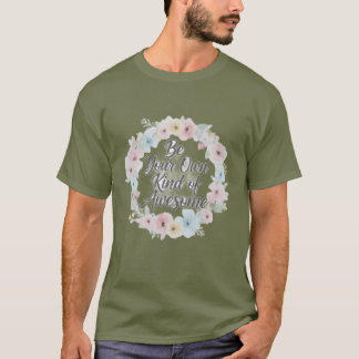 Inspirational T-shirt – Be Your Own Kind of Awesom Tシャツ