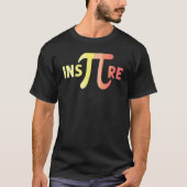 Inspire Pi Funny Cool Mathematician science nerd_1 Tシャツ (正面)