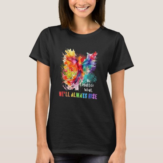 Inspiring LGBTQ Gay Pride Month We ll Always Rise  Tシャツ (正面)