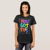 Inspiring Motivational Positive You Got This Tシャツ (正面フル)